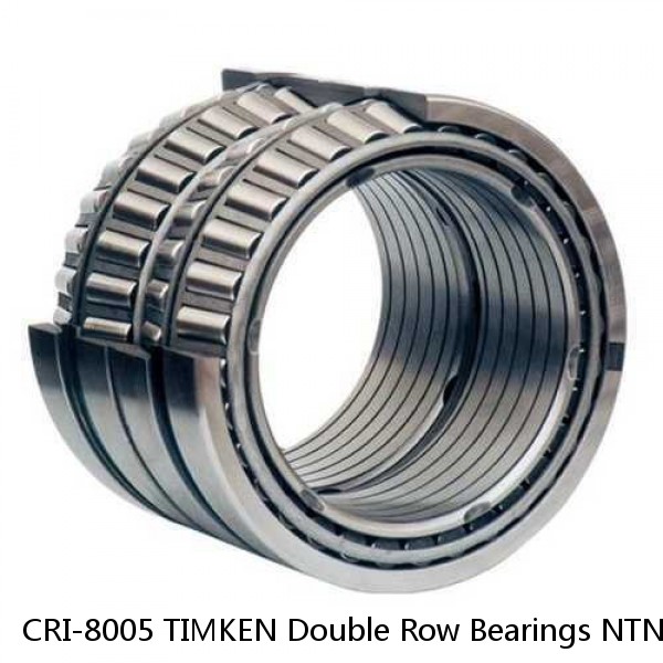 CRI-8005 TIMKEN Double Row Bearings NTN 
