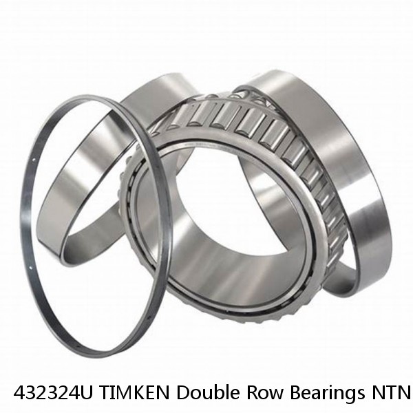 432324U TIMKEN Double Row Bearings NTN 