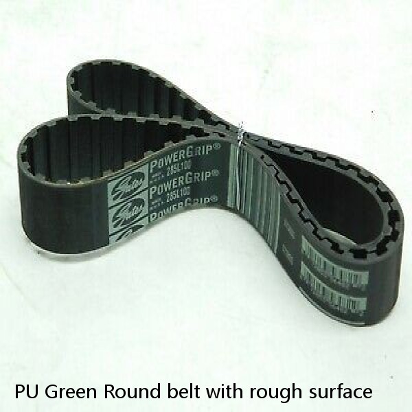 PU Green Round belt with rough surface