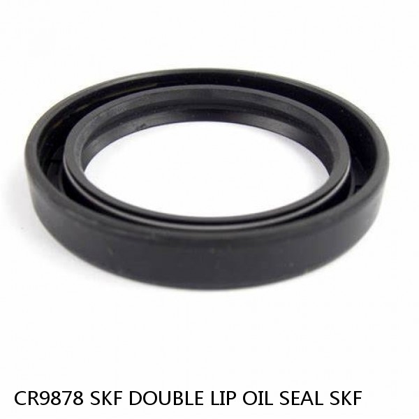 CR9878 SKF DOUBLE LIP OIL SEAL SKF #1 small image